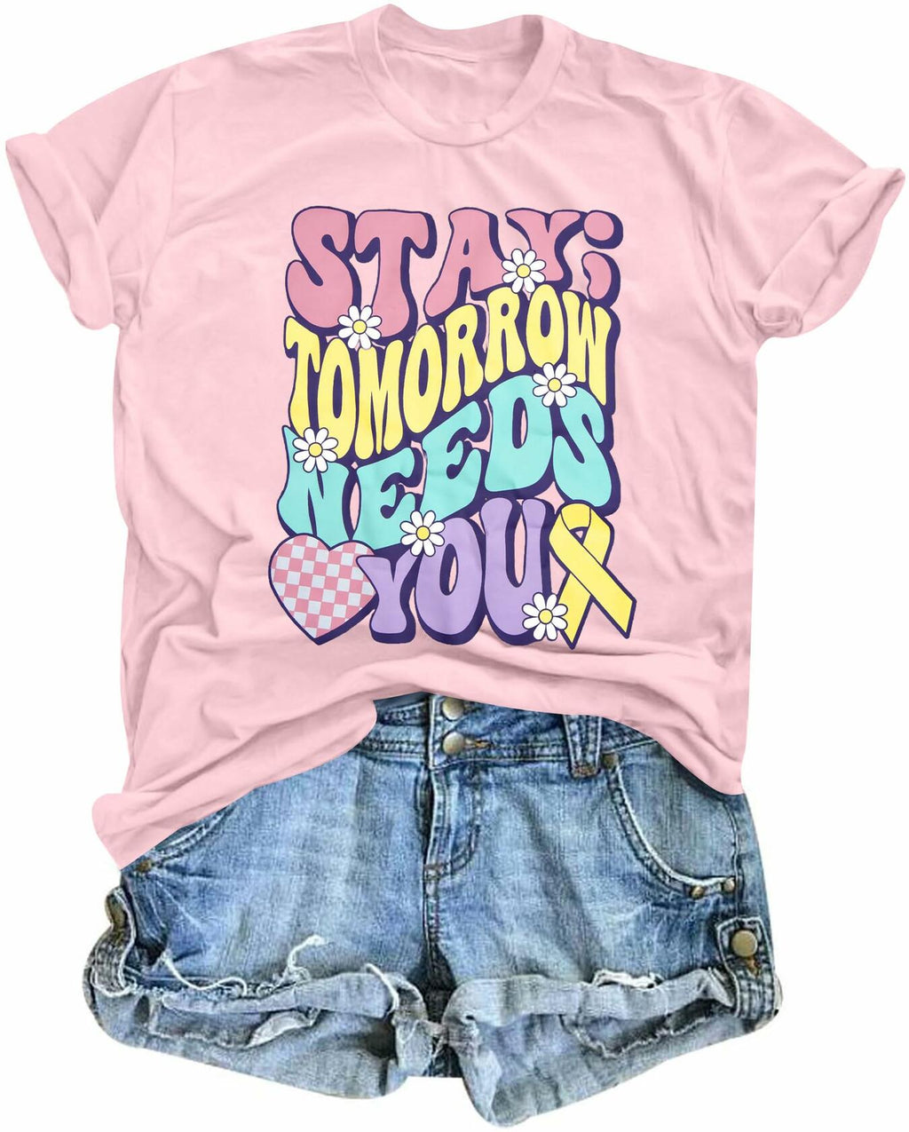 light purple shirt saying Stay; tomorrow needs you